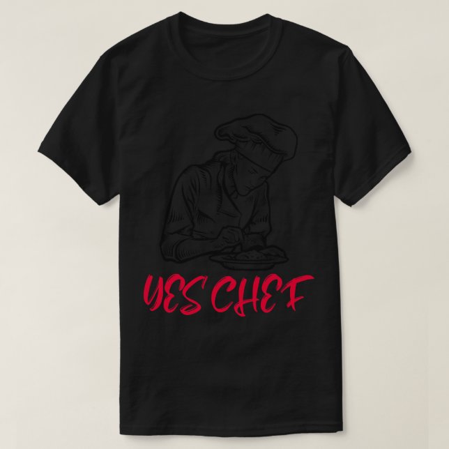 Yes Chef Professional Chef Plating Food TShirt (Design Front)