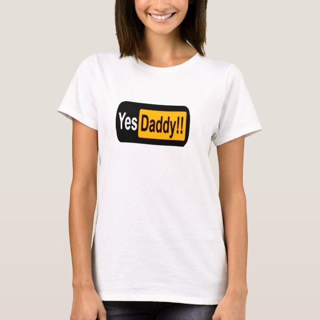 yes daddy T-Shirt (Front)