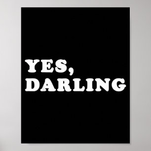 Yes Darling Funny Shirt Gift For Valentine  Poster