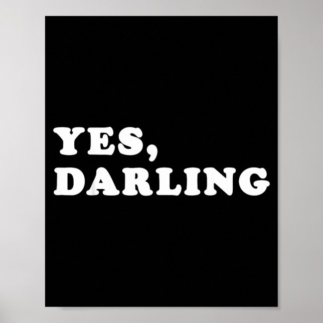 Yes Darling Funny Shirt Gift For Valentine  Poster (Front)