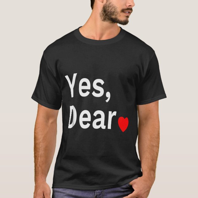 Yes Dear Heart Valentines Gift For Him Men  T-Shirt (Front)