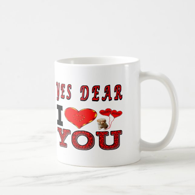 Yes Dear I Love You Coffee Mug (Right)