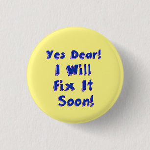 Yes Dear I Will Fix It Soon Procrastination Week 1 Inch Round Button