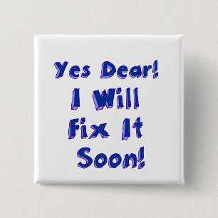Yes Dear I Will Fix It Soon Procrastination Week 2 Inch Square Button