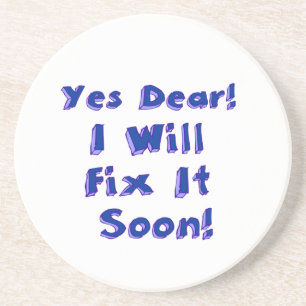 Yes Dear I Will Fix It Soon Procrastination Week Coaster