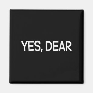 Yes Dear Irony Humour Fun Magnet