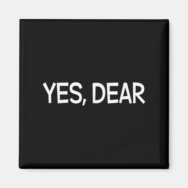 Yes Dear Irony Humour Fun  Magnet (Front)
