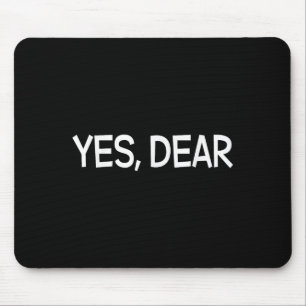 Yes Dear Irony Humour Fun  Mouse Pad
