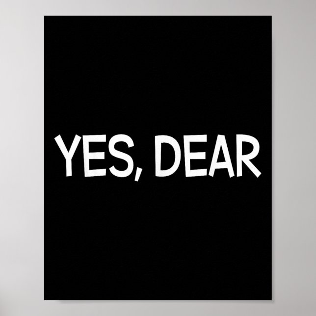 Yes Dear Irony Humour Fun  Poster (Front)