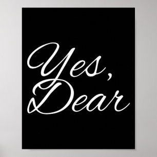 Yes Dear My Valentine My One And Only I Love You Poster