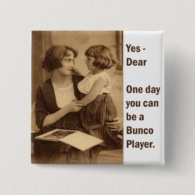 yes, dear one day you can be a bunco player 2 inch square button (Front)
