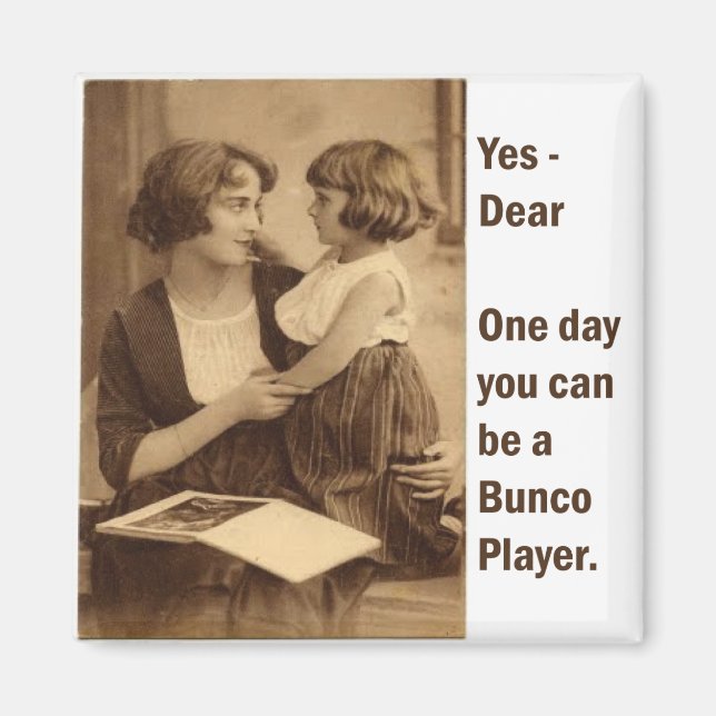 yes, dear one day you can be a bunco player magnet (Front)