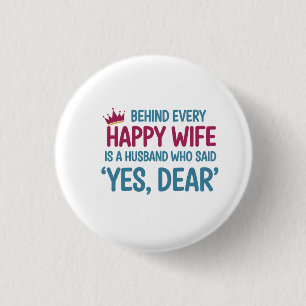 Yes, Dear' — The Key to Happiness 1 Inch Round Button