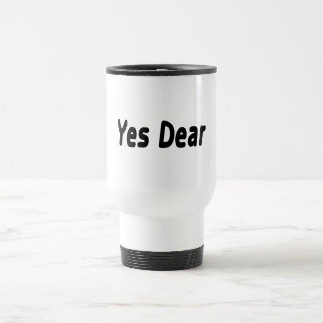 Yes Dear Travel Mug (Center)