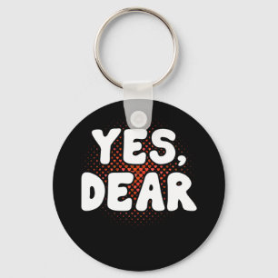 Yes Dear Whipped Husband Marriage Valentine Keychain