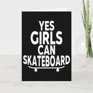 Yes Girls Can Skateboard - Funny Skateboarding Card