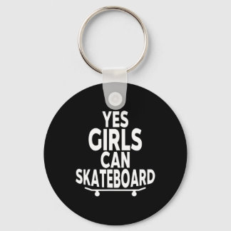 Yes Girls Can Skateboard - Funny Skateboarding Keychain