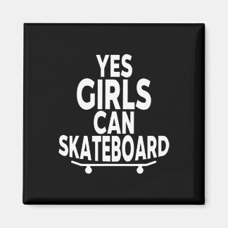 Yes Girls Can Skateboard - Funny Skateboarding Magnet