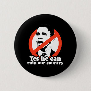 YES HE CAN RUIN OUR COUNTRY 2 INCH ROUND BUTTON