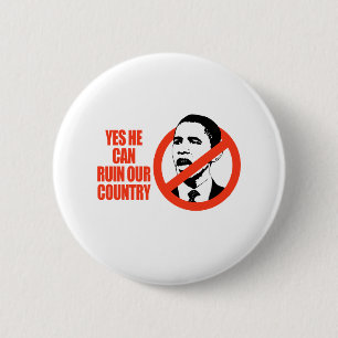 YES HE CAN RUIN OUR COUNTRY / ANTI-OBAMA T-SHIRT 2 INCH ROUND BUTTON