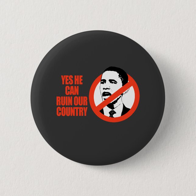 YES HE CAN RUIN OUR COUNTRY / ANTI-OBAMA T-SHIRT 2 INCH ROUND BUTTON (Front)