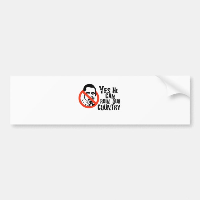 YES HE CAN RUIN OUR COUNTRY BUMPER STICKER (Front)
