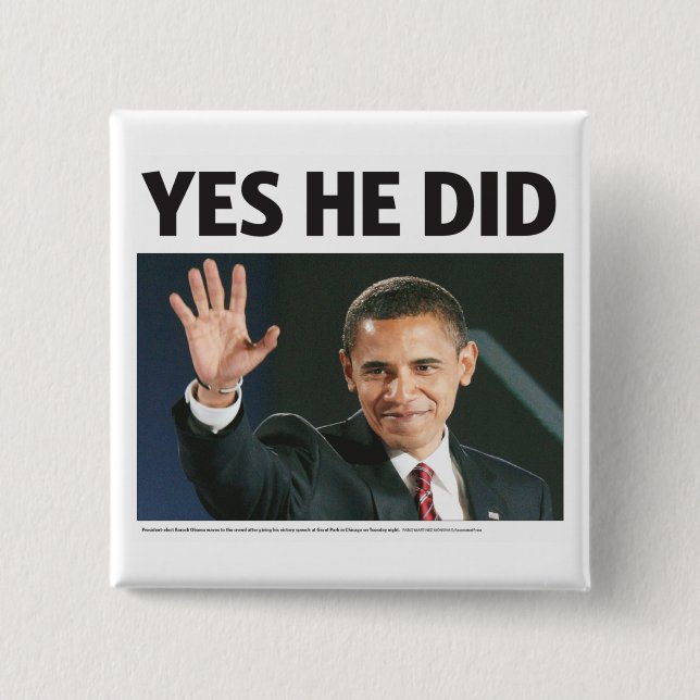Yes He Did: Obama Victory Button (Front)