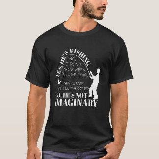 Yes He's Fishing T-Shirt