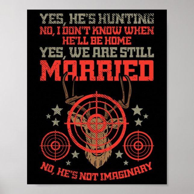 Yes Hes Hunting No Hes Not Imaginary For Hunters W Poster (Front)