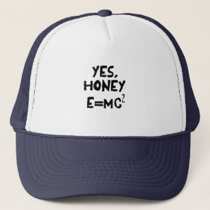 Yes, Honey, E=MC2 Trucker Hat