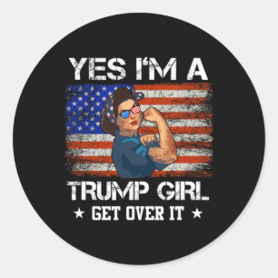 Yes I#39;m A Trump Girl Get Over It Shirt Trump 20 Classic Round Sticker