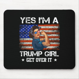 Yes I#39;m A Trump Girl Get Over It Shirt Trump 20 Mouse Pad