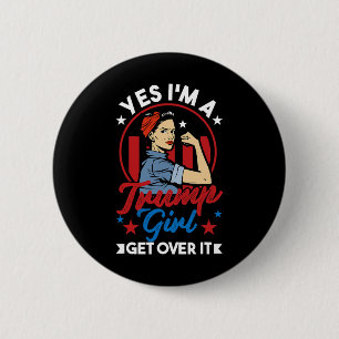 Yes I#39;m A Trump Girl Get Over It - Trump 2024 E 2 Inch Round Button