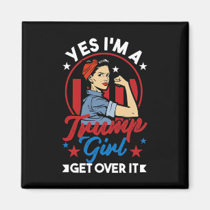 Yes I#39;m A Trump Girl Get Over It - Women For Tr Magnet