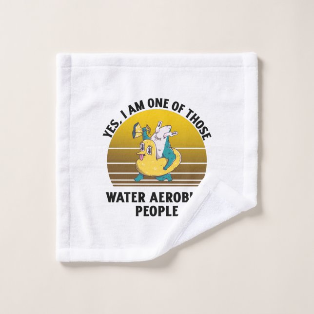 Yes I à un of those water aerobics rubber duck (Gant de toilette)