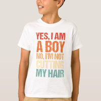 Yes, I Am A Boy. No, I'm Not Cutting My Hair mens
