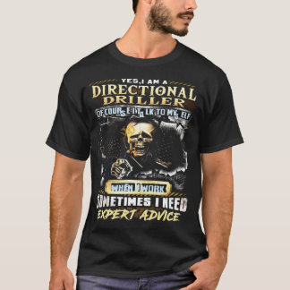 yes i am a directional driller of course it a talk T-Shirt