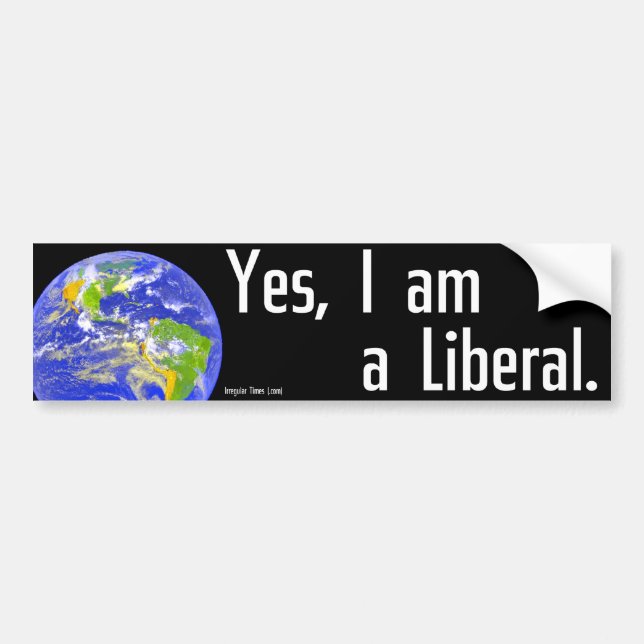 Yes, I am a liberal Bumper Sticker (Front)