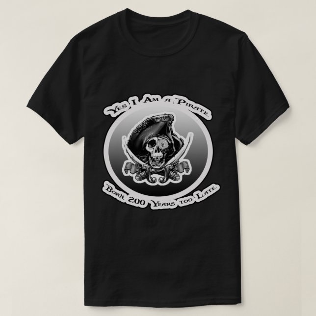 Yes I Am A Pirate   T-Shirt (Design Front)