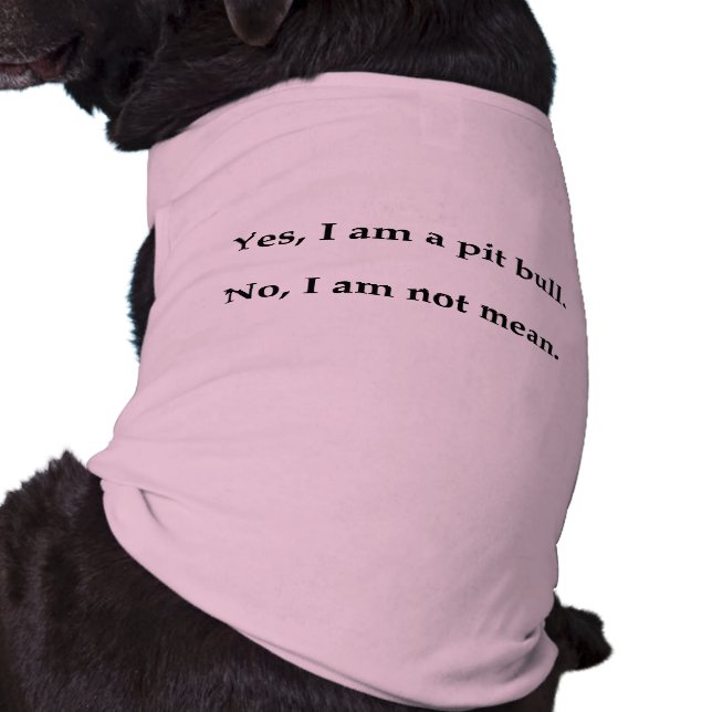 Yes, I am a pit bull Shirt (Back)