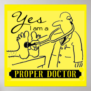 Yes I Am a Proper Doctor. Black on Yellow. Poster