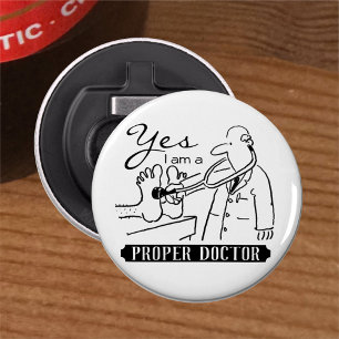 Yes I Am a Proper Doctor. Bottle Opener
