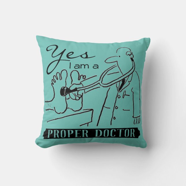 Yes I Am a Proper Doctor. Green and black. Throw Pillow (Front)