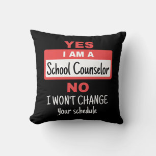 Yes I Am a School Counsellor Won't Change Schedule Throw Pillow