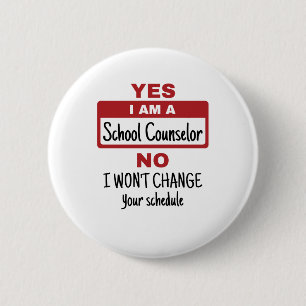 Yes I Am a School Counselor Change Schedule 2 Inch Round Button