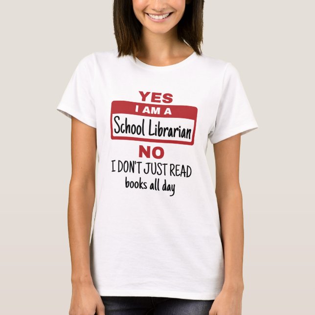 Yes I Am A School Librarian T-Shirt (Front)