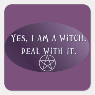 Yes I am a Witch, deal with it! Square Sticker
