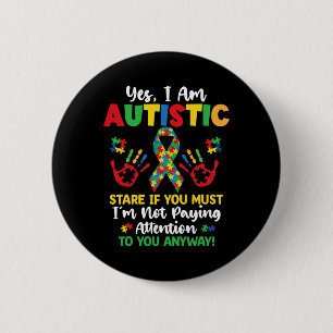 Yes I Am Autistic Autism Awareness Kids Boys Girls 2 Inch Round Button