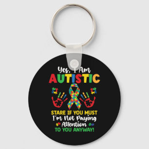 Yes I Am Autistic Autism Awareness Kids Boys Girls Keychain