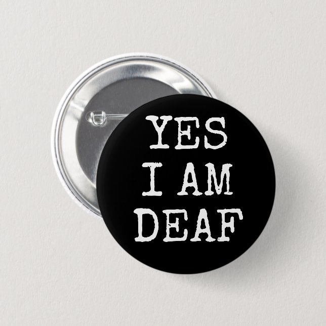 Yes I am Deaf Bold Black and White Alert  Button (Front & Back)